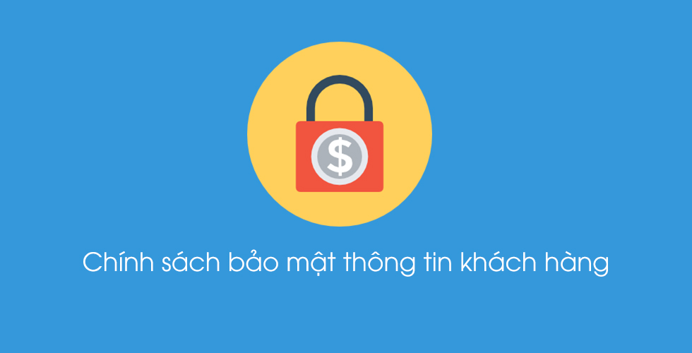 Chính sách bảo mật thông tin khách hàng